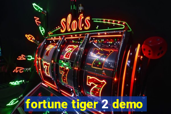 fortune tiger 2 demo